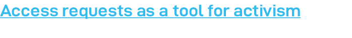 Access requests as a tool for activism