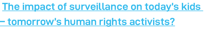  The impact of surveillance on today s kids   tomorrow s human rights activists  