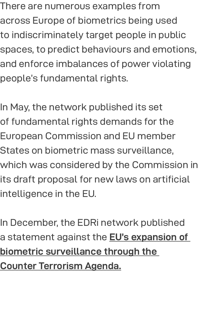 There are numerous examples from across Europe of biometrics being used to indiscriminately target people in public s   