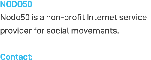 NODO50 Nodo50 is a non-profit Internet service provider for social movements   Contact:
