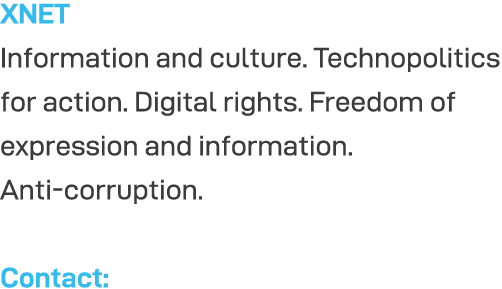XNET Information and culture  Technopolitics for action  Digital rights  Freedom of expression and information  Anti-   