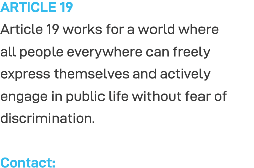 ARTICLE 19 Article 19 works for a world where all people everywhere can freely express themselves and actively engage   