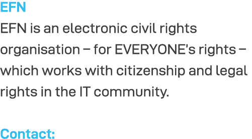 EFN EFN is an electronic civil rights organisation   for EVERYONE s rights   which works with citizenship and legal r   