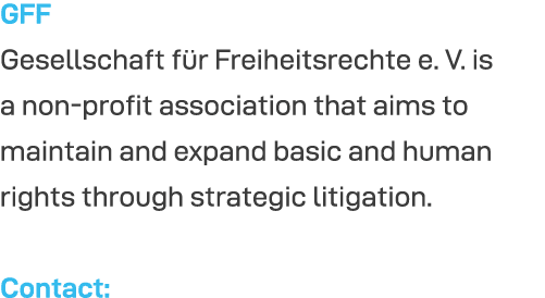 GFF Gesellschaft für Freiheitsrechte e  V  is a non-profit association that aims to maintain and expand basic and hum   