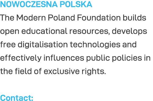 NOWOCZESNA POLSKA The Modern Poland Foundation builds open educational resources, develops free digitalisation techno   