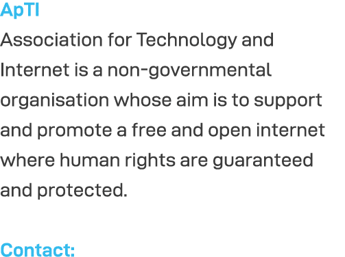 ApTI Association for Technology and Internet is a non-governmental organisation whose aim is to support and promote a   