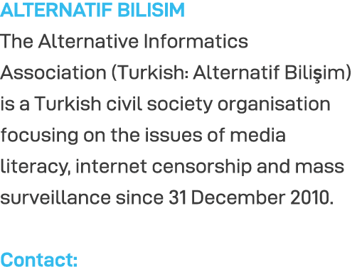 ALTERNATIF BILISIM The Alternative Informatics Association (Turkish: Alternatif Bilişim) is a Turkish civil society o   