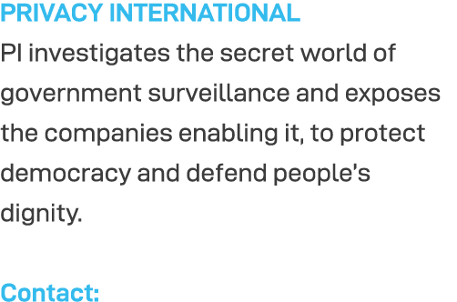 PRIVACY INTERNATIONAL PI investigates the secret world of government surveillance and exposes the companies enabling    