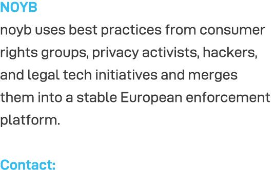 NOYB noyb uses best practices from consumer rights groups, privacy activists, hackers, and legal tech initiatives and   