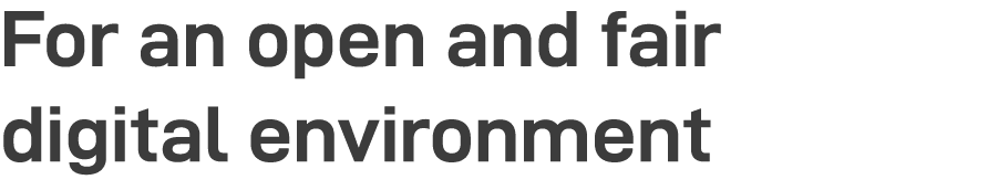 For an open and fair digital environment