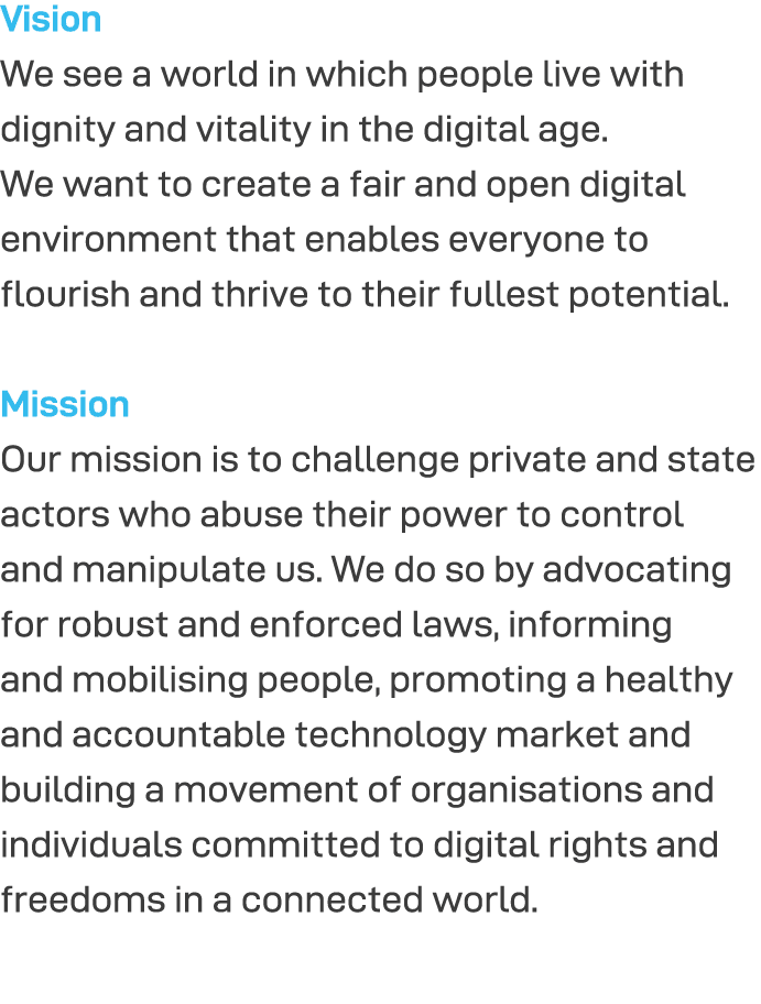 Vision We see a world in which people live with dignity and vitality in the digital age  We want to create a fair and   