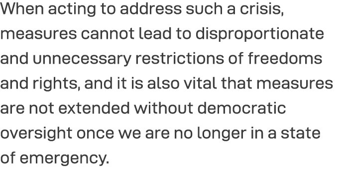 When acting to address such a crisis, measures cannot lead to disproportionate and unnecessary restrictions of freedo   