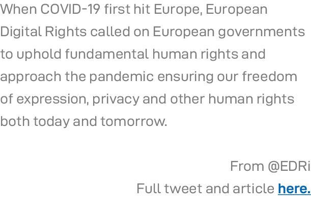 When COVID-19 first hit Europe, European Digital Rights called on European governments to uphold fundamental human ri   