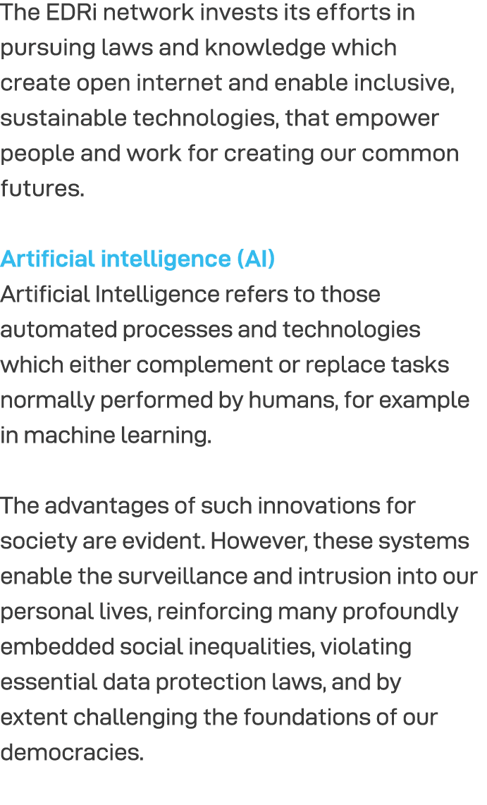 The EDRi network invests its efforts in pursuing laws and knowledge which create open internet and enable inclusive,    