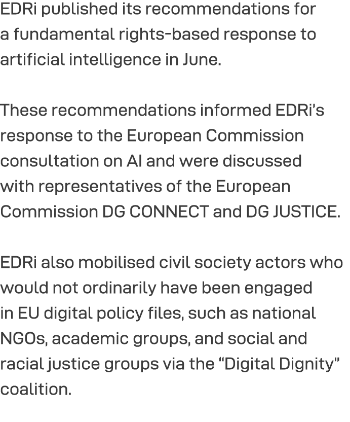EDRi published its recommendations for a fundamental rights-based response to artificial intelligence in June   These   
