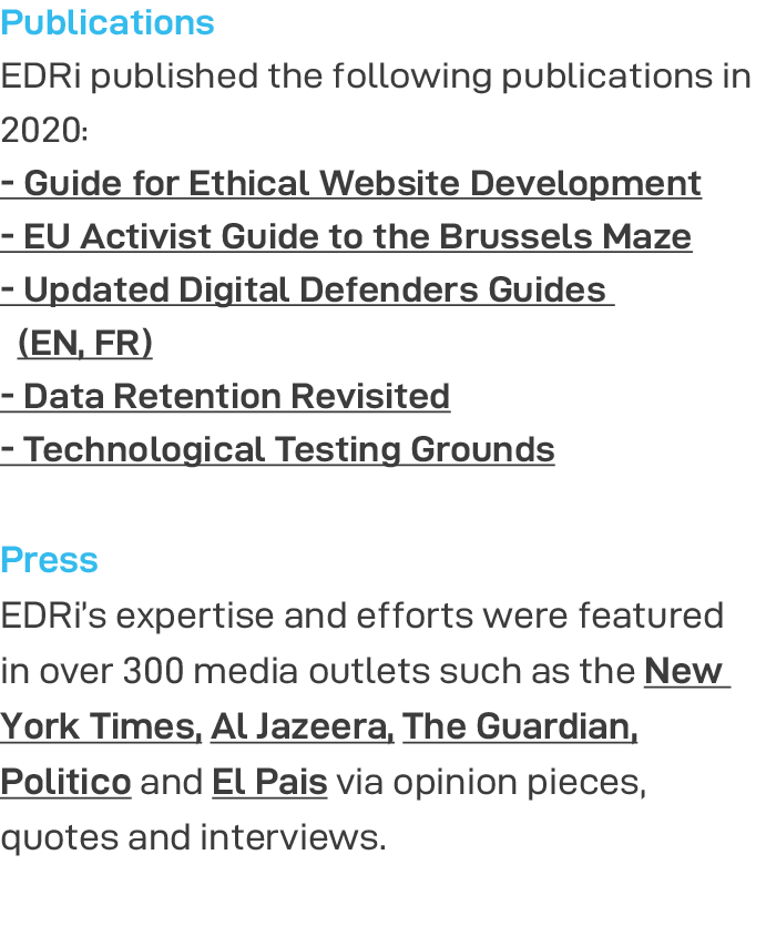 Publications EDRi published the following publications in 2020: - Guide for Ethical Website Development - EU Activist   