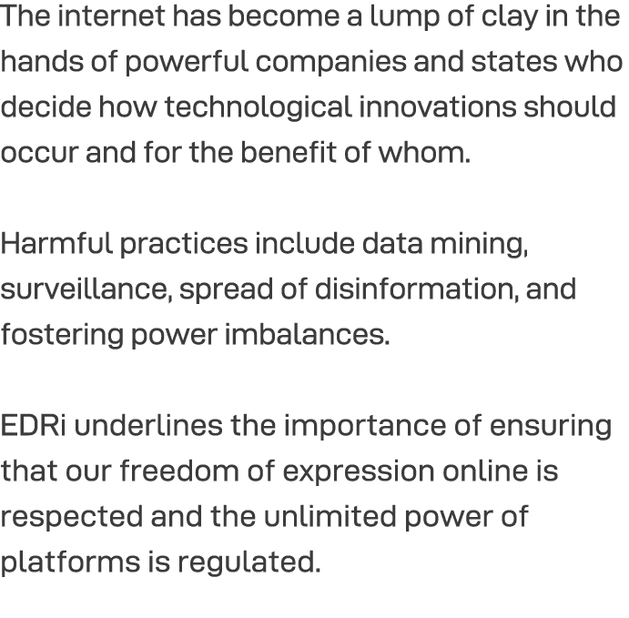 The internet has become a lump of clay in the hands of powerful companies and states who decide how technological inn   