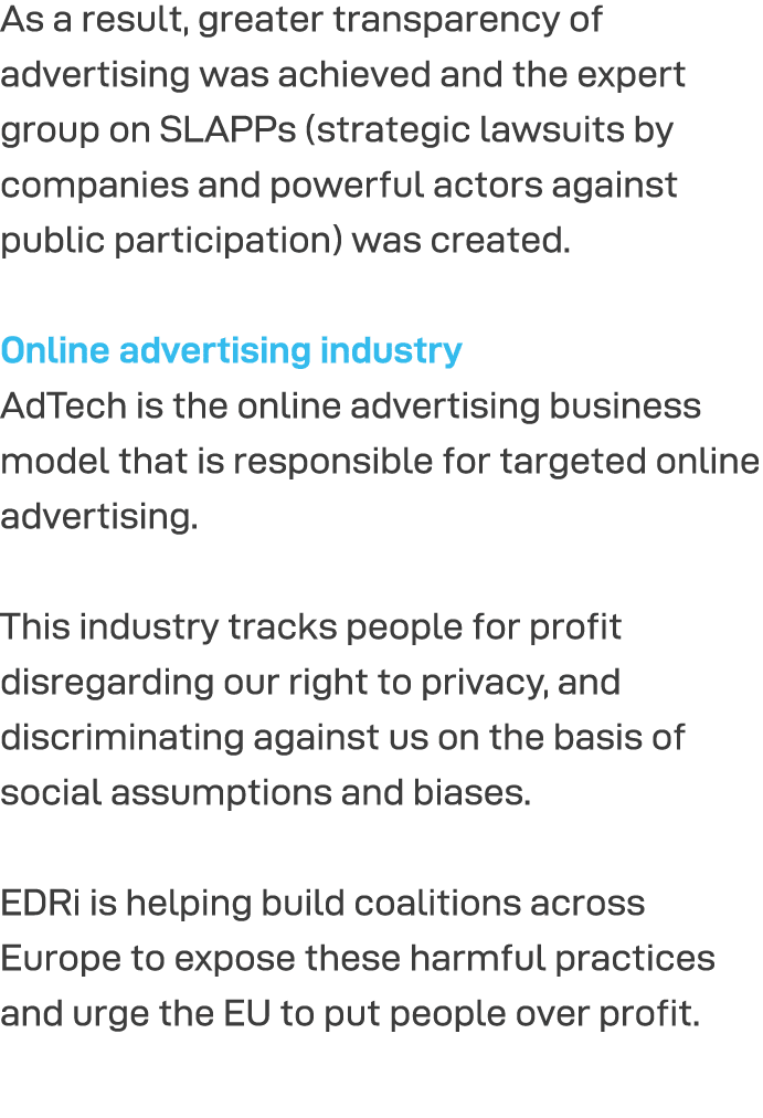 As a result, greater transparency of advertising was achieved and the expert group on SLAPPs (strategic lawsuits by c   