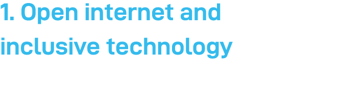 1  Open internet and inclusive technology 