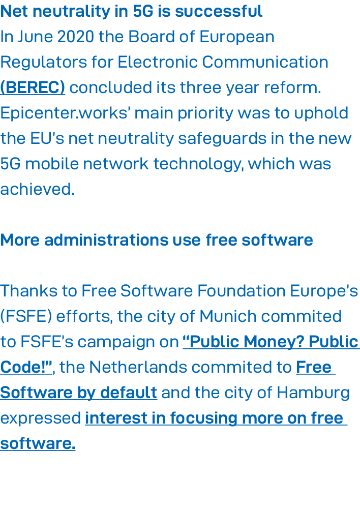 Net neutrality in 5G is successful In June 2020 the Board of European Regulators for Electronic Communication (BEREC)   