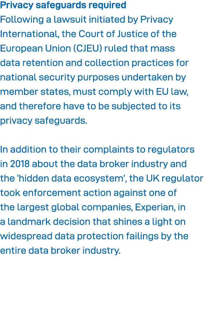 Privacy safeguards required Following a lawsuit initiated by Privacy International, the Court of Justice of the Europ   