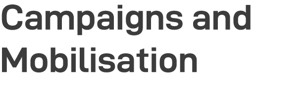 Campaigns and Mobilisation