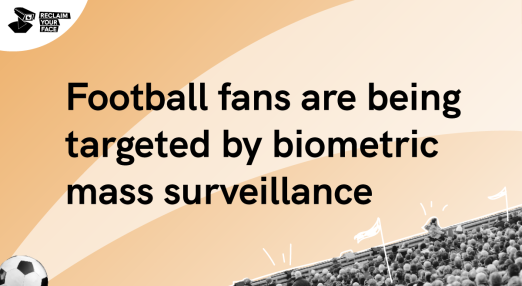 Football fans are being targeted by biometric mass surveillance