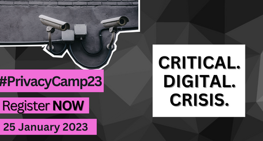 "PrivacyCamp23: Critical. Digital. Crisis. Register now."