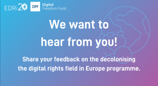 We want to hear from you! Share your feedback on the decolonising the digital rights field in Europe programme.