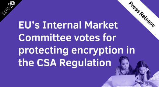 EU’s Internal Market Committee votes for protecting encryption in the CSA Regulation