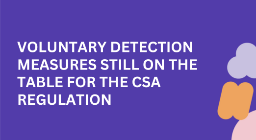 Voluntary detection measures still on the table for the CSA regulation