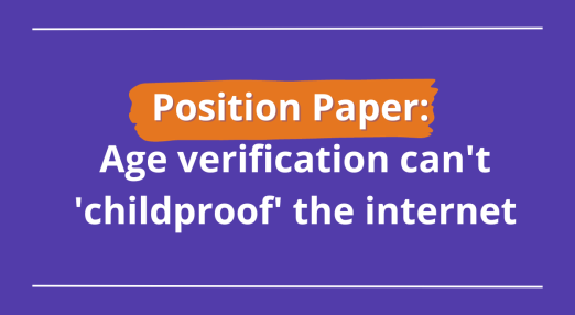 "Policy Papaer: Age verification can't childproof the internet"