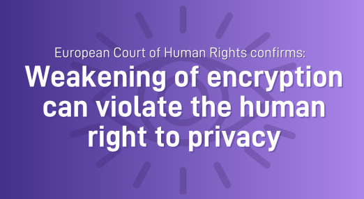 "European Court of Human Rights confirms: weakening of encryption can violate the human right to privacy"