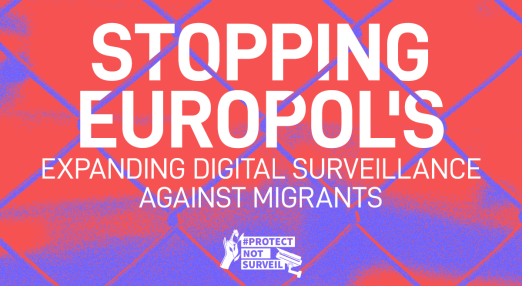 EDRi and the Protect Not Surveil coalition published position paper today to call for the rejection of the Europol reform. The proposed legislation would expand Europol’s surveillance powers, put lives at risk, and criminalise migrants and solidarity organisers.