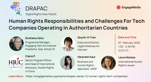 This image presents an event titled "Human Rights Responsibilities and Challenges For Tech Companies Operating In Authoritarian Countries" by DRAPAC. It includes the date and time, February 7, 2025, from 1:00 to 2:30 PM (UTC+7). Featured speakers are Svetlana Zens, Quynh-Vi Tran, Claire P, Harpreet Kaur, and Laura Notess, each with their titles and affiliations listed beneath their portraits. The image also contains the logos of DRAPAC and EngageMedia, along with a link for more details.